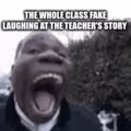 Fake laughing at the teacher's story