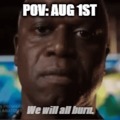 Pov: its aug 1st