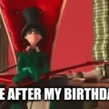 Me after my birthday