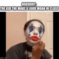 Clown guy but it was funny