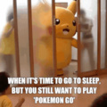 Quando é hora de ir dormir, mas você quer jogar pokemon go